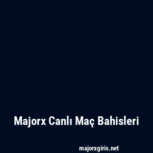 Majorx Canlı Maç Bahisleri