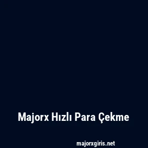 Majorx Hızlı Para Çekme