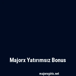 Majorx Yatırımsız Bonus